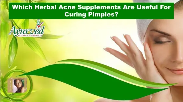 Which Herbal Acne Supplements Are Useful For Curing Pimples?