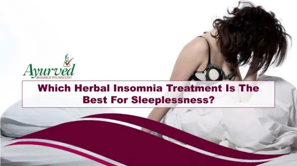 Which Herbal Insomnia Treatment Is The Best For Sleeplessness?