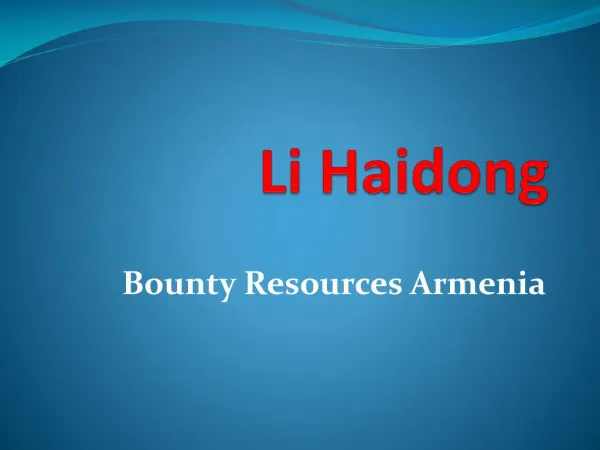 Li Haidong - Bounty Resources Armenia