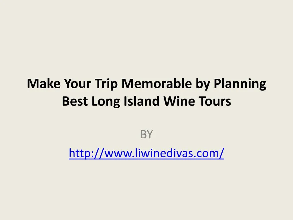 make your trip memorable by planning best long island wine tours