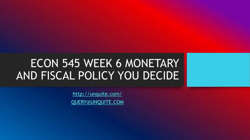 econ 545 week 6 monetary and fiscal policy you decide