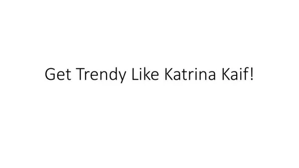 Get Trendy Like Katrina Kaif!
