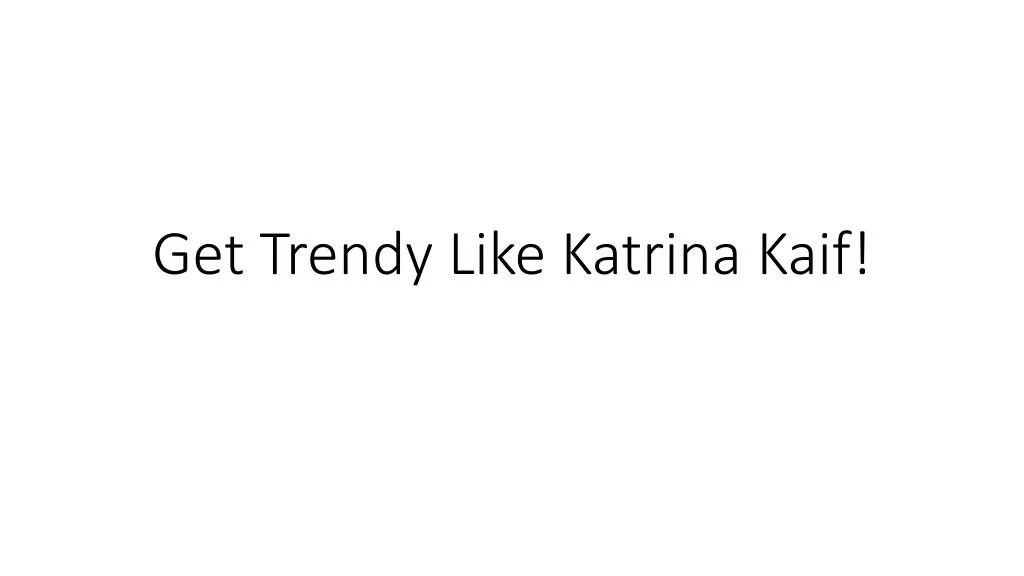 get trendy like katrina kaif