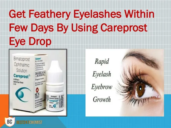 Have Long, Thick and Dark Eyelashes With Daily Use Of Careprost