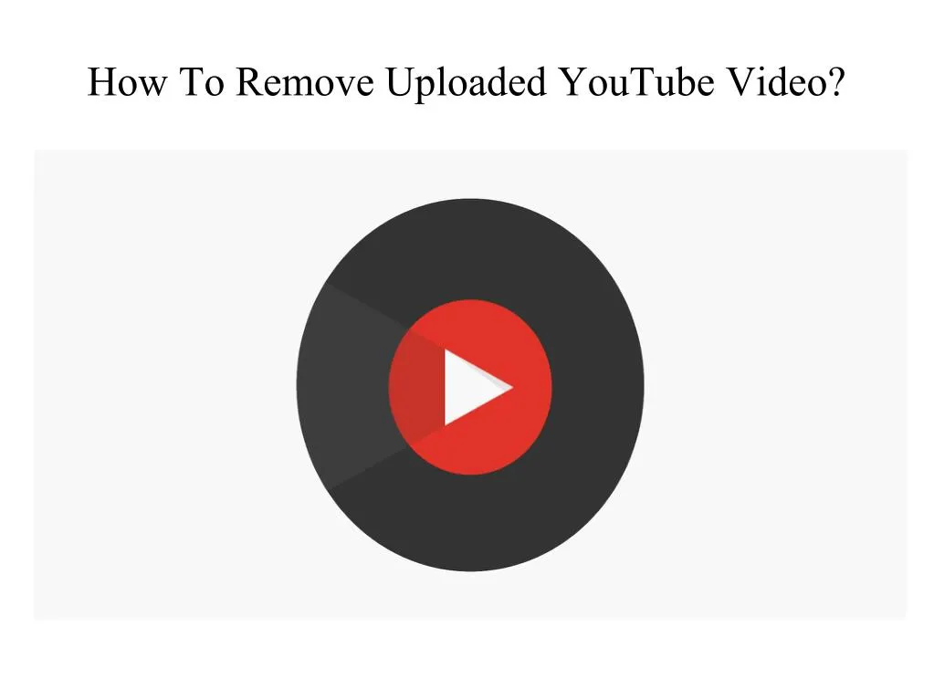 how to remove uploaded youtube video