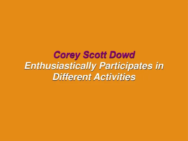 Corey Scott Dowd Enthusiastically Participates in Different Activities