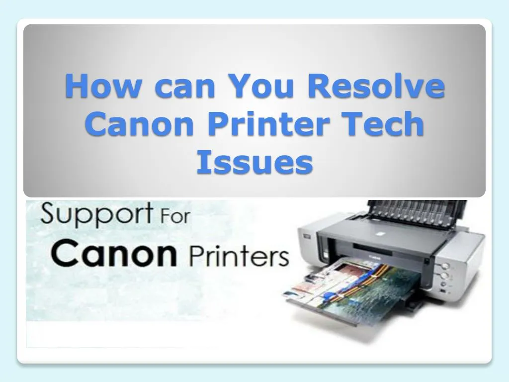 how can you resolve canon printer tech issues