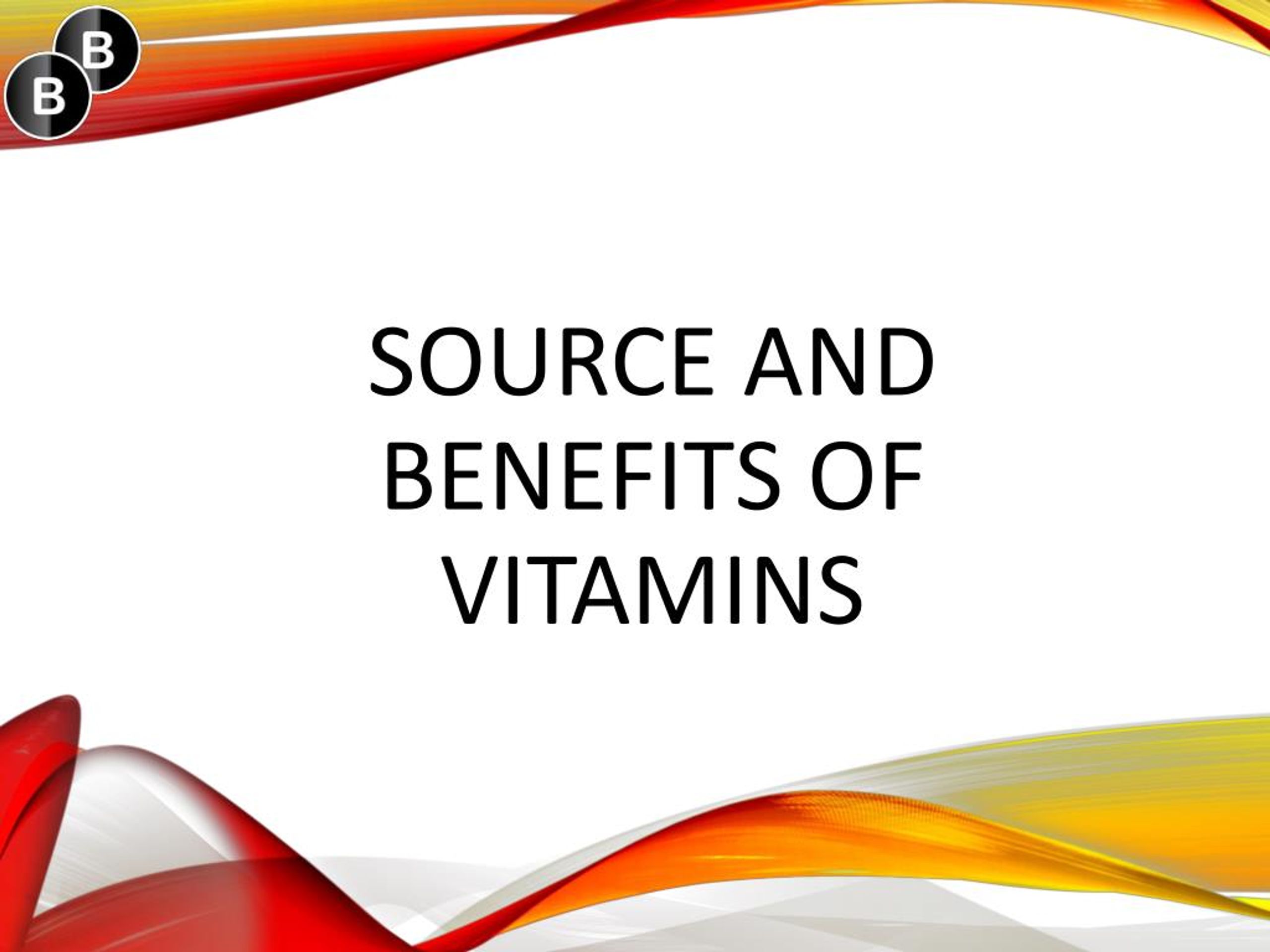 PPT - Source and benefits of vitamins PowerPoint Presentation, free ...