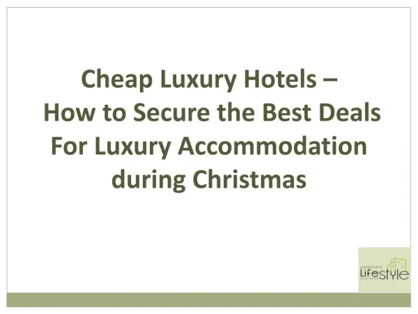 Cheap Luxury Hotels - How to Secure the Best Deals For Luxury Accommodation during Christmas
