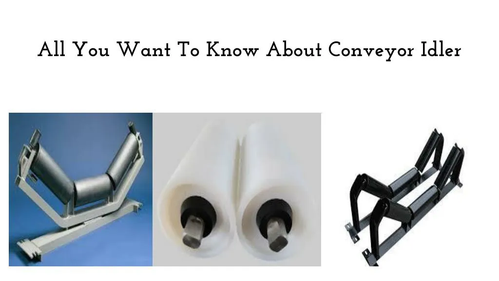 all you want to know about conveyor idler
