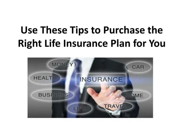 Use These Tips to Purchase the Right Life Insurance Plan for You