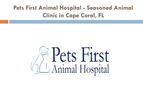 Pets First Animal Hospital - Seasoned Animal Clinic in Cape Coral, FL