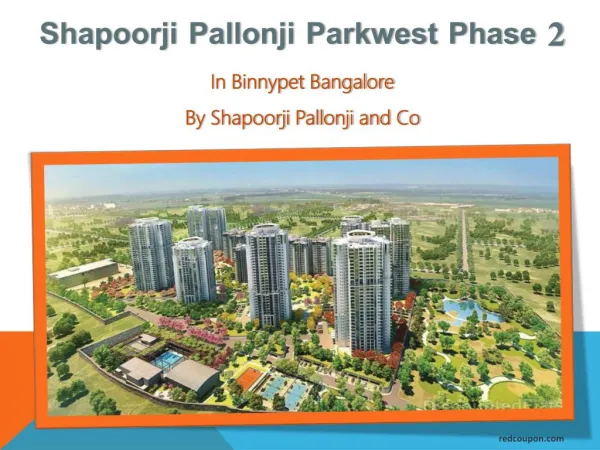 2 BHK Flats at Binnypet @ Shapoorji Pallonji Parkwest Phase 2