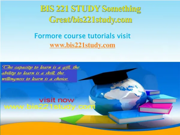 BIS 221 STUDY Something Great/bis221study.com