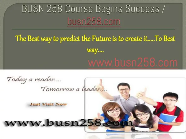 BUSN 258 Course Begins Success / busn258dotcom