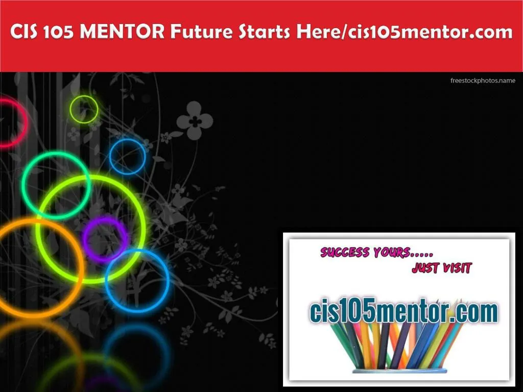 cis 105 mentor future starts here cis105mentor com