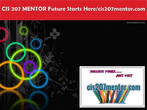CIS 207 MENTOR Future Starts Here/cis207mentor.com