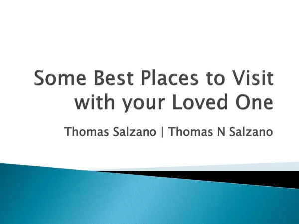 Best Places to Visit with your Loved One by Thomas Salzano