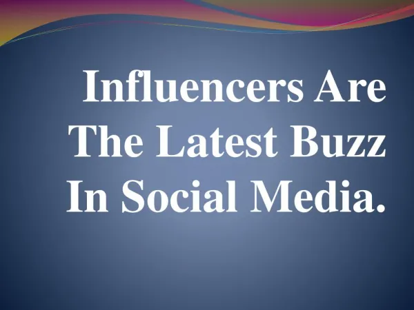Influencers Are The Latest Buzz In Social Media.