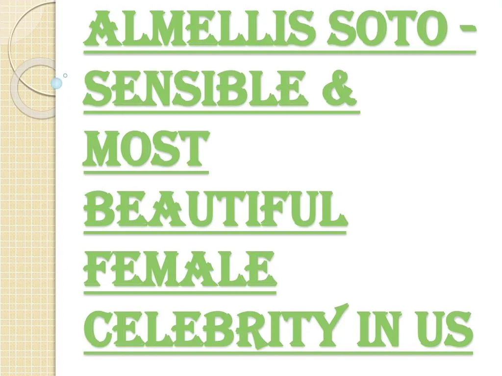 almellis soto sensible most beautiful female celebrity in us