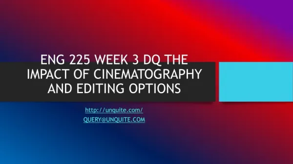 ENG 225 WEEK 3 DQ THE IMPACT OF CINEMATOGRAPHY AND EDITING OPTIONS