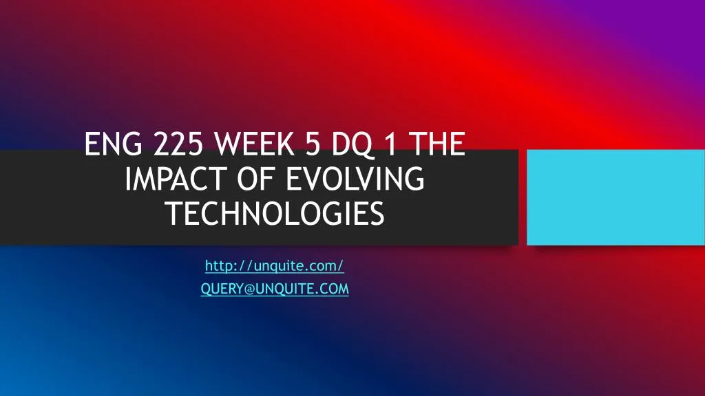 eng 225 week 5 dq 1 the impact of evolving technologies