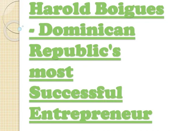Harold Boigues - Dominican Republic's most Successful Entrepreneur