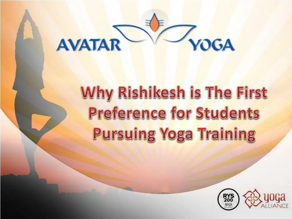 why rishikesh is the first preference for students pursuing yoga training