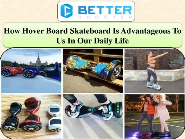 How Hover Board Skateboard Is Advantageous To Us In Our Daily Life