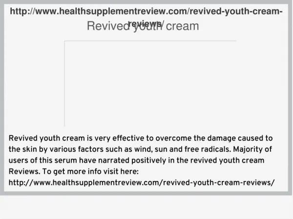 http://www.healthsupplementreview.com/revived-youth-cream-reviews/