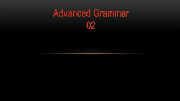 Advanced grammar 02
