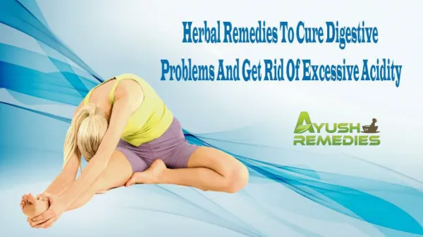 Herbal Remedies To Cure Digestive Problems And Get Rid Of Excessive Acidity