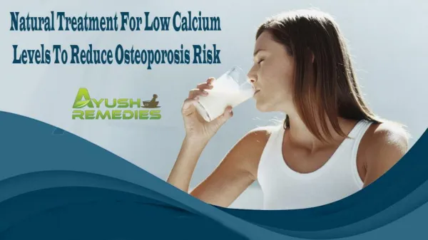 Natural Treatment For Low Calcium Levels To Reduce Osteoporosis Risk