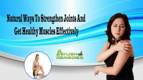 Natural Ways To Strengthen Joints And Get Healthy Muscles Effectively