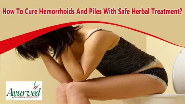 How To Cure Hemorrhoids And Piles With Safe Herbal Treatment?