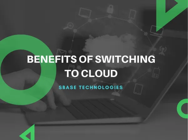 Benefits of switching to Cloud