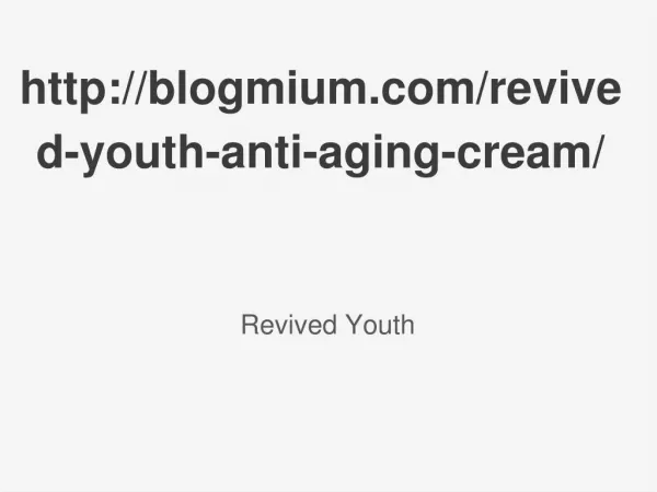 http://blogmium.com/revived-youth-anti-aging-cream/