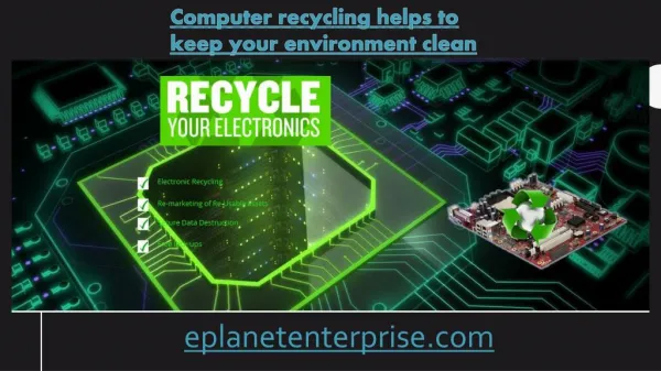 Computer recycling helps to keep your environment clean