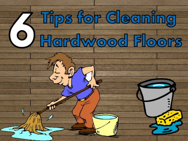 6 Tips for Cleaning Hardwood Floors