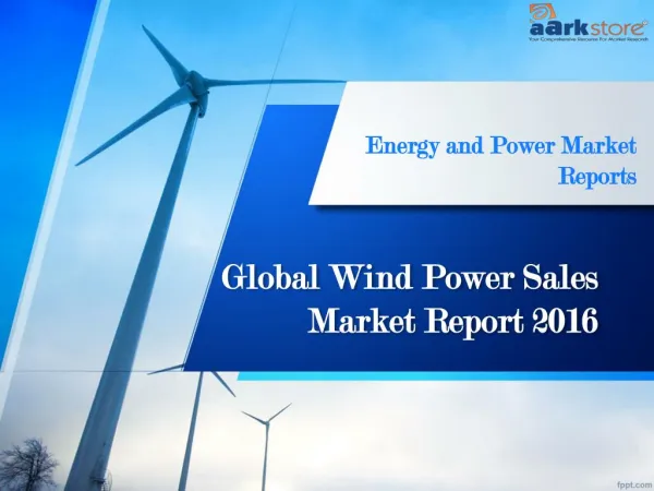 Global Market Report of Wind Power Sales 2016: Aarkstore