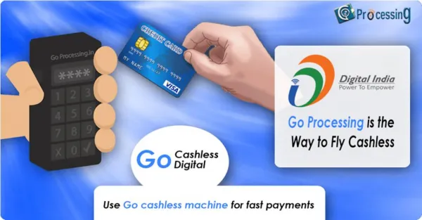 Go Processing Help Cashless Indian Economy