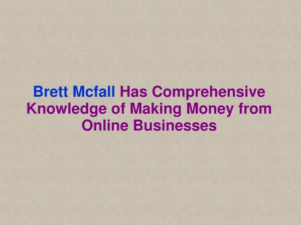 Brett Mcfall Has Comprehensive Knowledge of Making Money from Online Businesses
