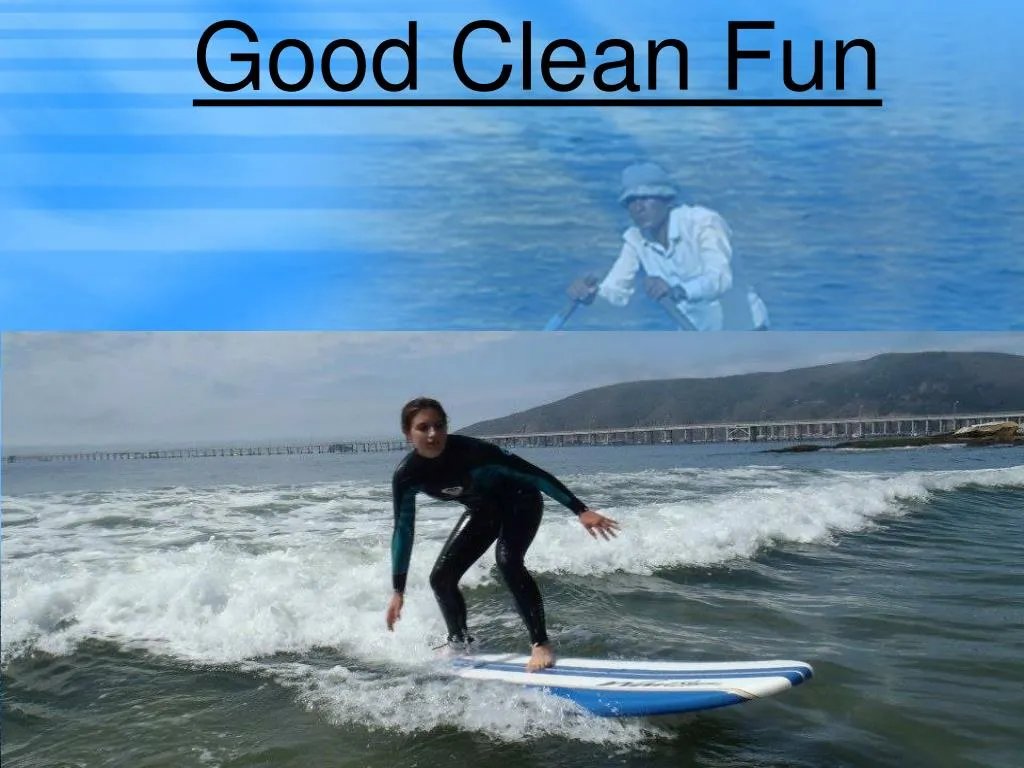 good clean fun