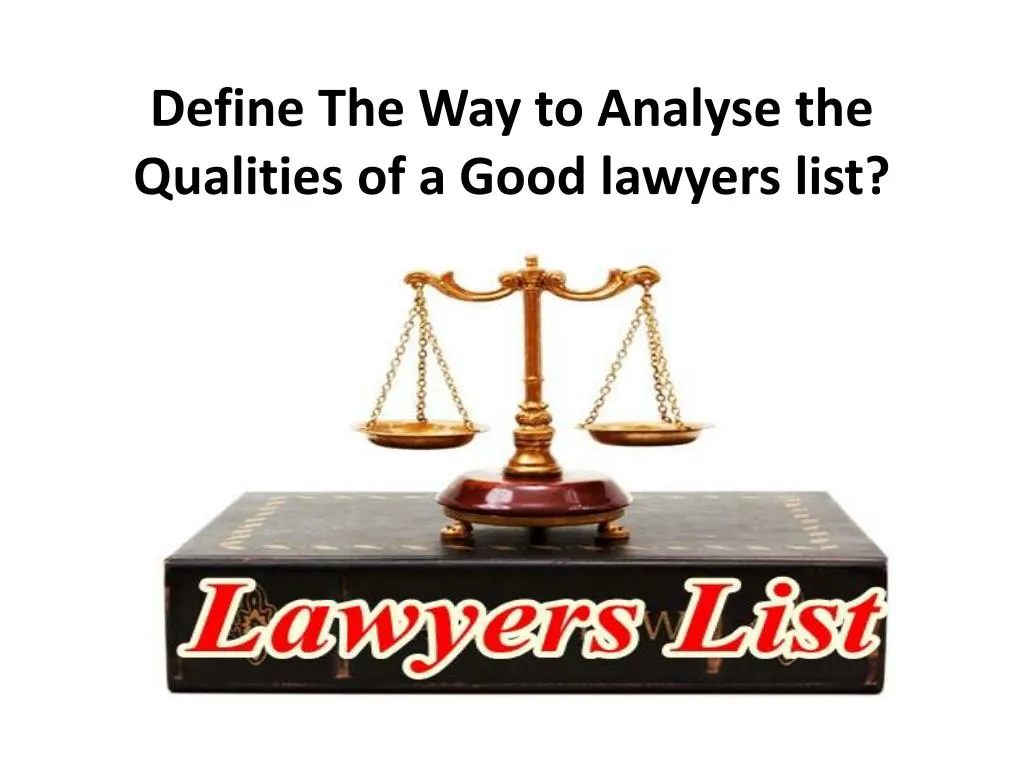 define the way to analyse the qualities of a good lawyers list