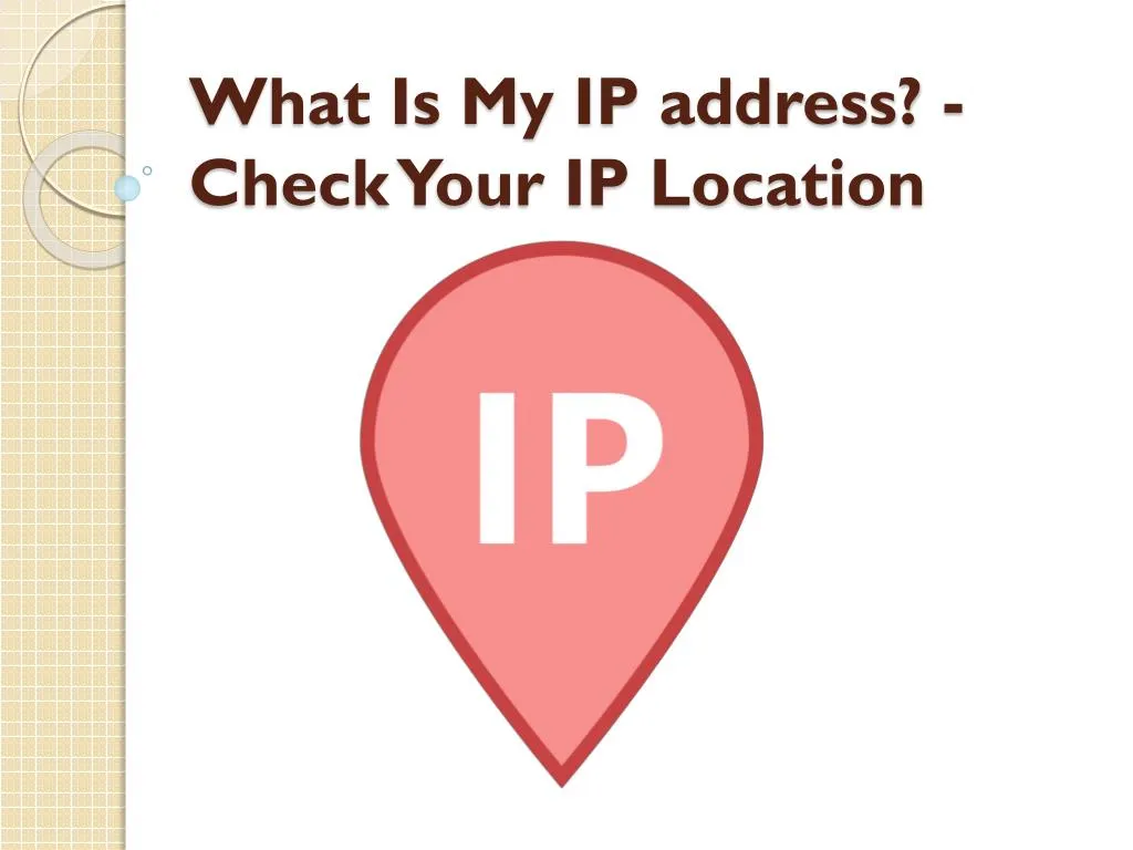 what is my ip address check your ip location