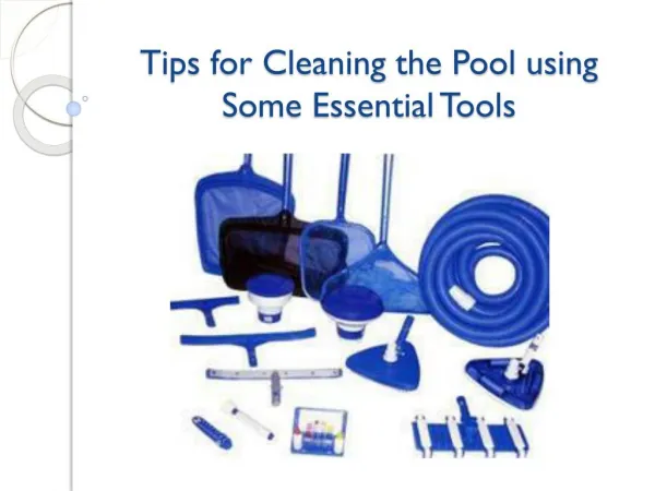 Tips for Cleaning the Pool using Some Essential Tools