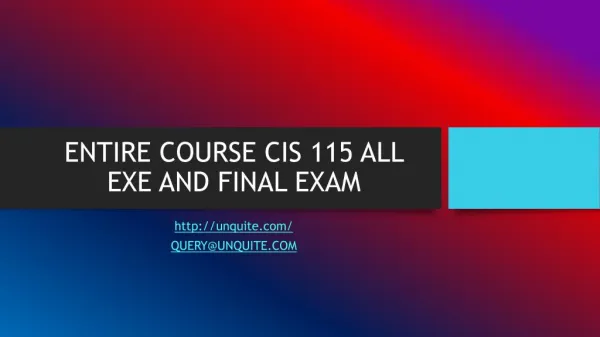 ENTIRE COURSE CIS 115 ALL EXE AND FINAL EXAM