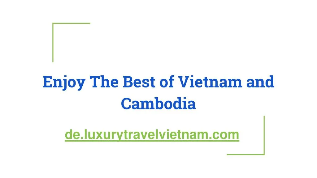 enjoy the best of vietnam and cambodia