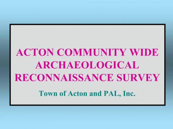 ACTON COMMUNITY WIDE ARCHAEOLOGICAL RECONNAISSANCE SURVEY