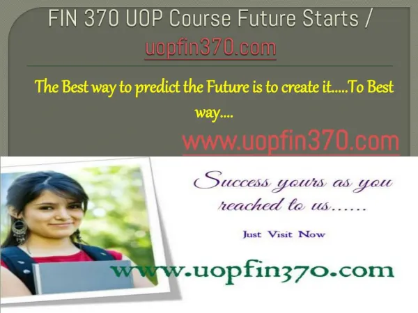 FIN 370 UOP Course Future Starts / uopfin370dotcom